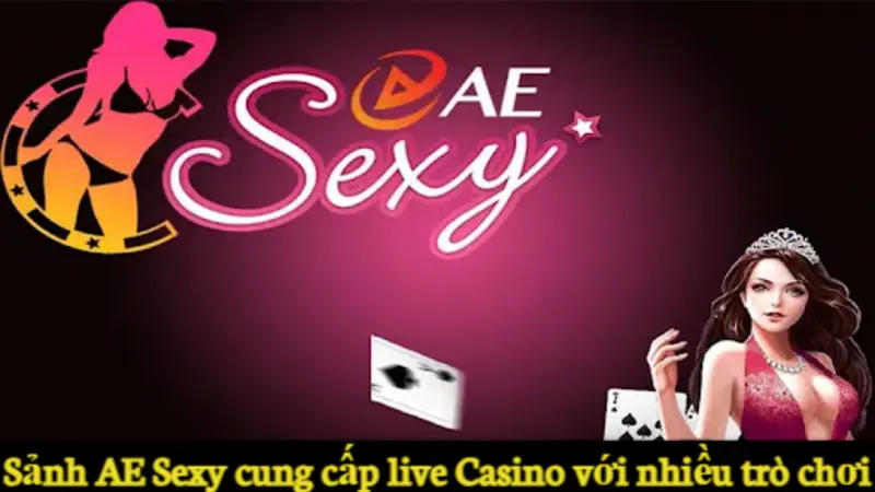 Sảnh AE Sexy cung cấp live Casino với nhiều trò chơi