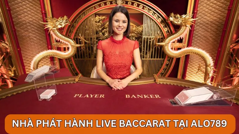 Giới thiệu top các nhà phát hành Live Baccarat  Alo789